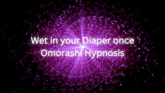 Wet in your diaper once | omorashi hypnosis Wet in your diaper once | omorashi hypnosis