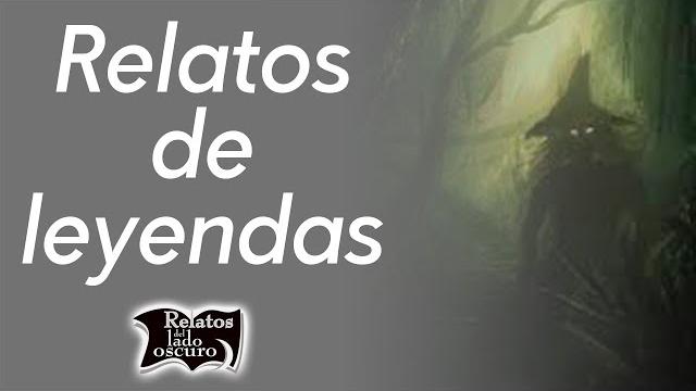 Relatos de leyendas | relatos del lado oscuro Relatos de leyendas | relatos del lado oscuro