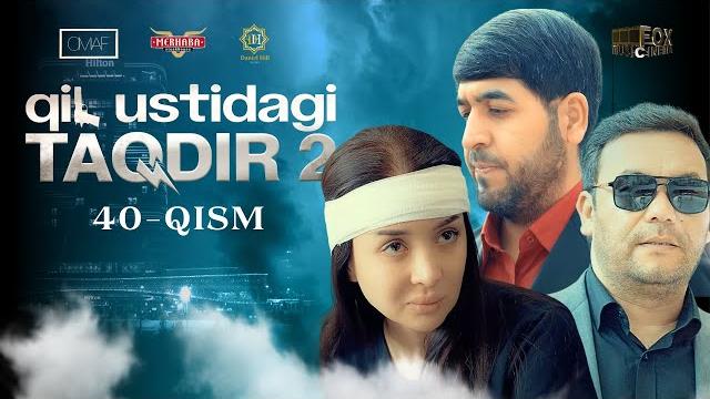 Qil ustidagi taqdir 2 - mavsum 40 - qism (milliy serial) | қил устидаги тақдир 2 - мавсум 40 - қисм Qil ustidagi taqdir 2 - mavsum 40 - qism (milliy serial) | қил устидаги тақдир 2 - мавсум 40 - қисм