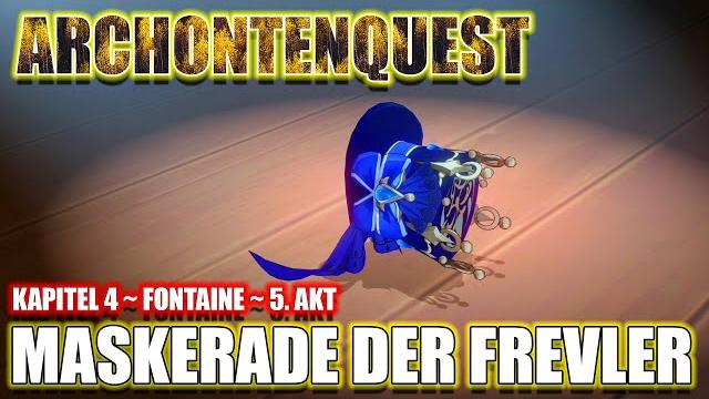 Maskerade der frevler ~ kapitel 4 ~ 5. akt ~ archontenauftrag ~ mit timestamps ~ genshin impact Maskerade der frevler ~ kapitel 4 ~ 5. akt ~ archontenauftrag ~ mit timestamps ~ genshin impact