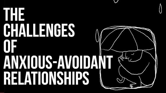 The challenges of anxious-avoidant relationships The challenges of anxious-avoidant relationships