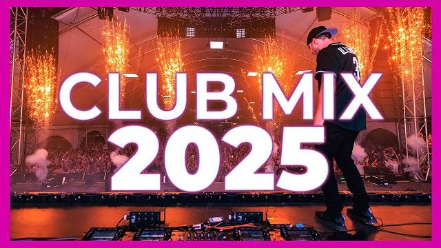 Club mix 2025 - mashup & remixes of popular songs 2025 | dj party music remix 2024 Club mix 2025 - mashup & remixes of popular songs 2025 | dj party music remix 2024