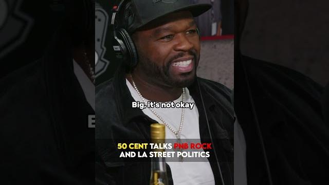 50 cent on pnb rock and la street politics 50 cent on pnb rock and la street politics