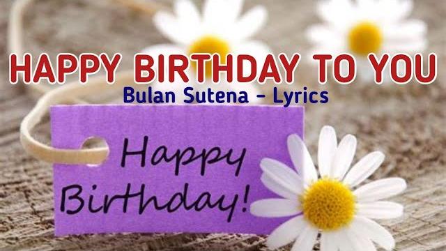 Happy birthday to you - bulan sutena Happy birthday to you - bulan sutena