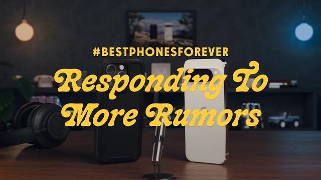 #bestphonesforever: responding to more rumors #bestphonesforever: responding to more rumors