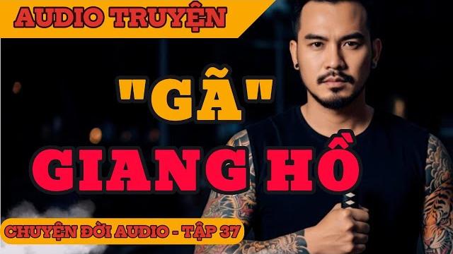 Chuyện đời 37: gã giang hồ | hành trình của hùng mã tấu Chuyện đời 37: gã giang hồ | hành trình của hùng mã tấu