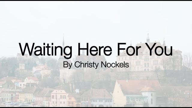 Waiting here for you - christy nockels (lyrics) Waiting here for you - christy nockels (lyrics)