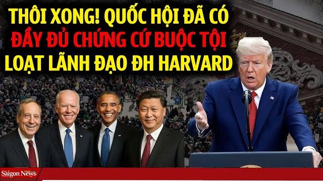 Tin hoa kỳ cuối tuần: quốc hội mỹ và tt trump có đầy đủ chứng cứ buộc tội lãnh đạo đại học harvard Tin hoa kỳ cuối tuần: quốc hội mỹ và tt trump có đầy đủ chứng cứ buộc tội lãnh đạo đại học harvard