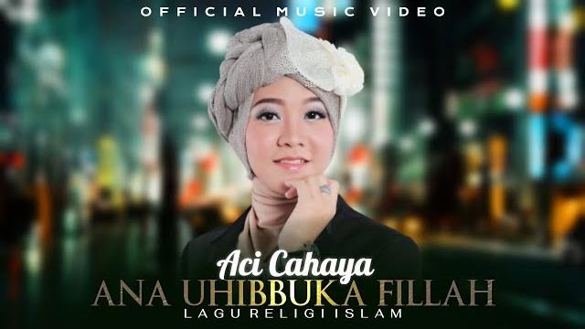 Aci cahaya - ana uhibbuka fillah | official music video Aci cahaya - ana uhibbuka fillah | official music video