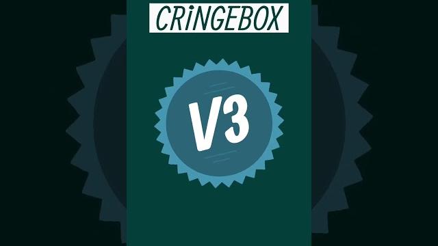 Cringebox- v3 announcement Cringebox- v3 announcement