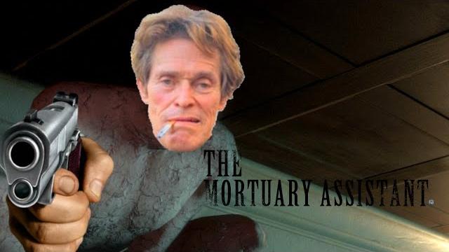 The mortuary assistant is a joke The mortuary assistant is a joke