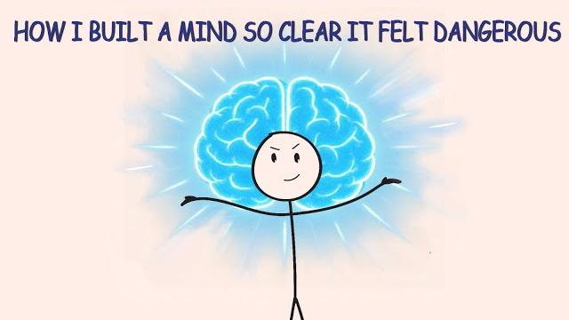 How i built a mind so clear it felt dangerous How i built a mind so clear it felt dangerous