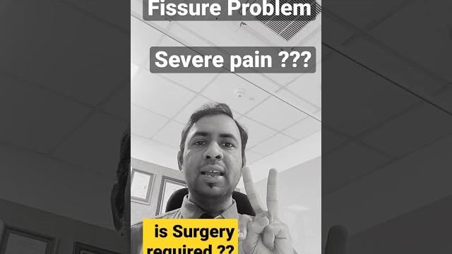 Is fissure surgery needed ?? medicines ya operation ? Is fissure surgery needed ?? medicines ya operation ?