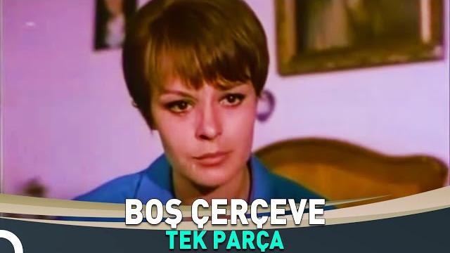 Boş çerçeve | hülya koçyiğit eski türk filmi Boş çerçeve | hülya koçyiğit eski türk filmi