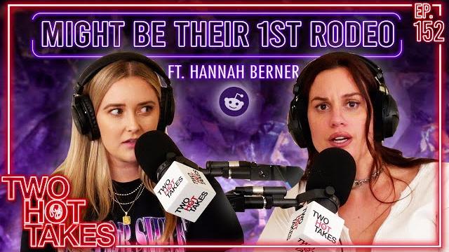 Might be their first rodeo.. ft. hannah berner || reddit readings || two hot takes podcast Might be their first rodeo.. ft. hannah berner || reddit readings || two hot takes podcast