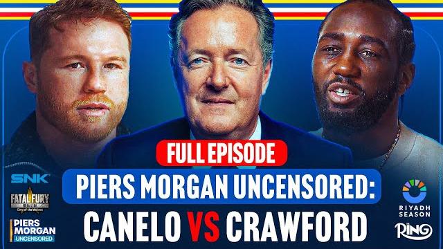Canelo alvarez & terence crawford exclusive sit down | piers morgan uncensored | full episode Canelo alvarez & terence crawford exclusive sit down | piers morgan uncensored | full episode