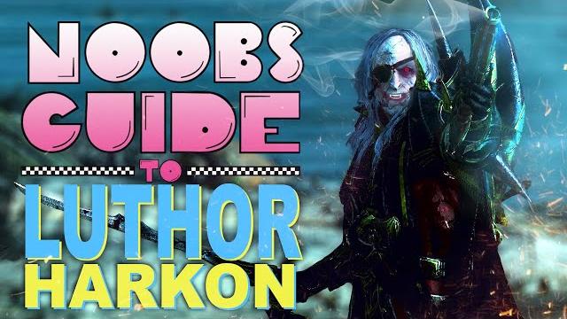 Noob's guide to luthor harkon Noob's guide to luthor harkon