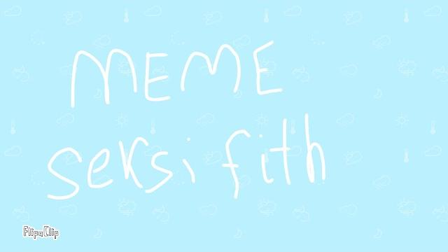 Seksi fith meme ️️️ Seksi fith meme ️️️
