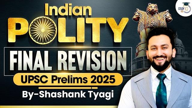 Upsc prelims 2025 final revision | complete indian polity | polity marathon | studyiq ias Upsc prelims 2025 final revision | complete indian polity | polity marathon | studyiq ias