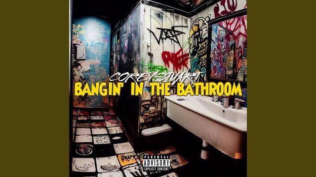 Bangin' in the bathroom Bangin' in the bathroom