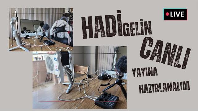 Hadi̇ geli̇n canli yayina hazirlanalim Hadi̇ geli̇n canli yayina hazirlanalim