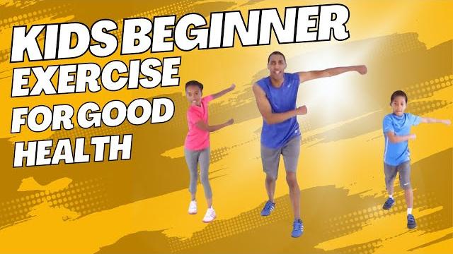 Kids beginner exercise for good health Kids beginner exercise for good health