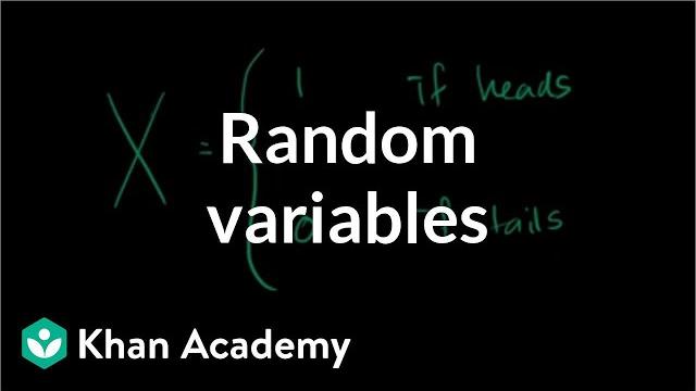 Random variables | probability and statistics | khan academy Random variables | probability and statistics | khan academy