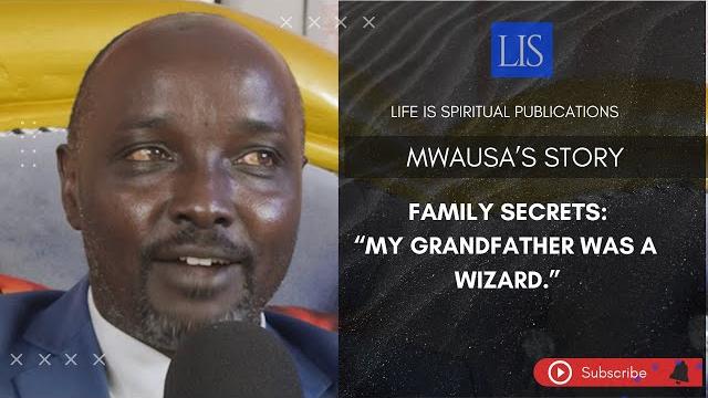 Life is spiritual presents -pastor mwausa's testimony "family secrets: my grandfather was a wizard" Life is spiritual presents -pastor mwausa's testimony "family secrets: my grandfather was a wizard"