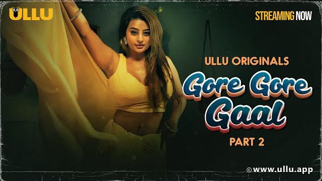Gore gore gaal | part - 02 | streaming now -to watch full episode, download & subscribe to ullu Gore gore gaal | part - 02 | streaming now -to watch full episode, download & subscribe to ullu