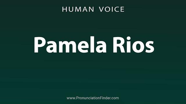How to pronounce pamela rios How to pronounce pamela rios