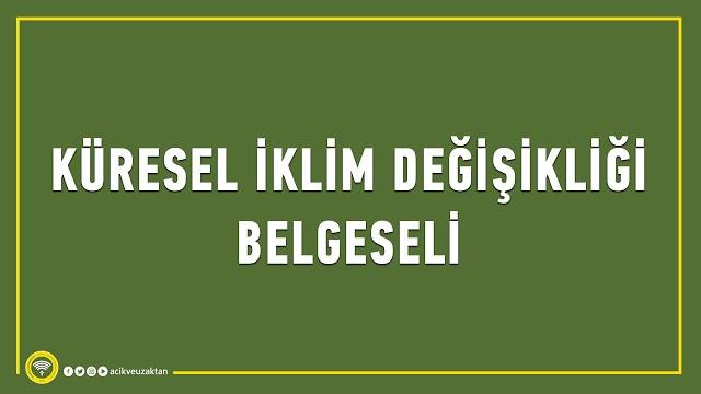 Küresel i̇klim değişikliği belgeseli Küresel i̇klim değişikliği belgeseli