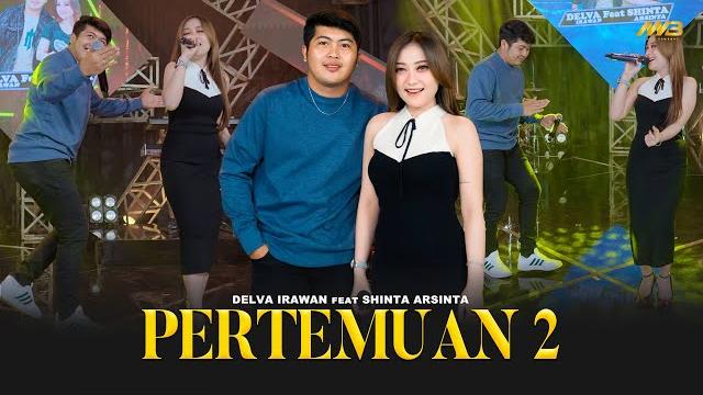 Delva irawan feat. shinta arsinta - pertemuan 2 | feat. bintang fortuna (official music video) Delva irawan feat. shinta arsinta - pertemuan 2 | feat. bintang fortuna (official music video)