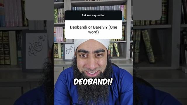Deobandi or barelvi? Deobandi or barelvi?