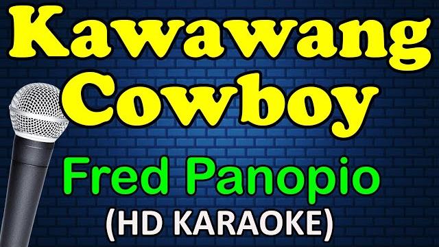 Kawawang cowboy - fred panopio (hd karaoke) Kawawang cowboy - fred panopio (hd karaoke)