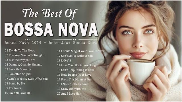 Best bossa nova cool music best collection jazz bossa nova songs - bossa nova covers 2024 Best bossa nova cool music best collection jazz bossa nova songs - bossa nova covers 2024