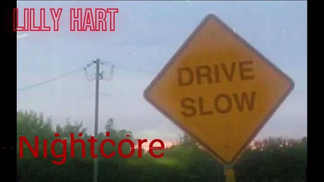 (nightcore) drive slow/ lilly hart (nightcore) drive slow/ lilly hart