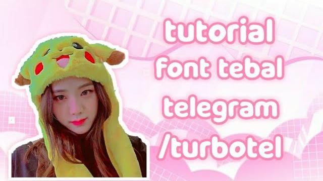 Tutorial font tebal di telegram atau turbotel Tutorial font tebal di telegram atau turbotel