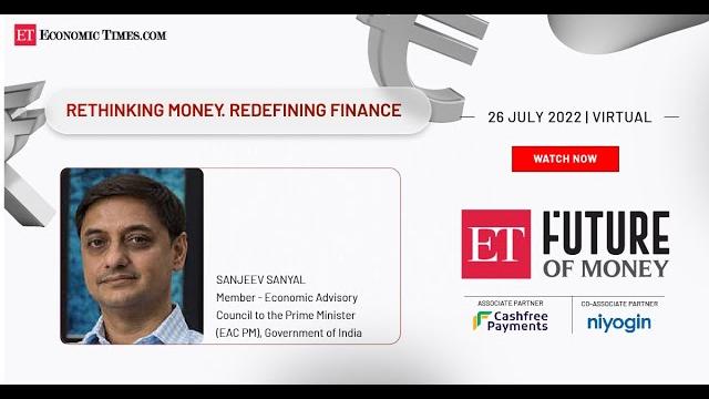 Et future of money summit: keynote by sanjeev sanyal, member, eac pm and secretary, govt of india Et future of money summit: keynote by sanjeev sanyal, member, eac pm and secretary, govt of india