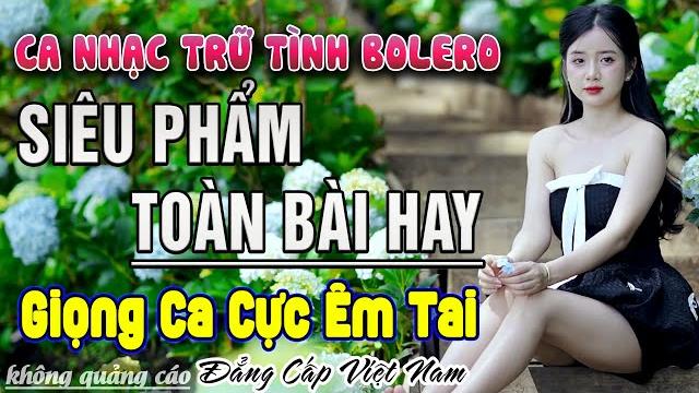 Lk nhạc trữ tình bolero hay nhất mọi thời đại - ca nhạc trữ tình nhạc vàng xưa toàn bài hay Lk nhạc trữ tình bolero hay nhất mọi thời đại - ca nhạc trữ tình nhạc vàng xưa toàn bài hay