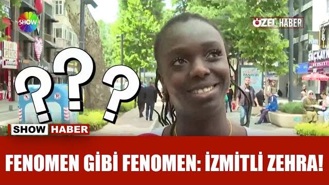 Ganalı fenomen mi, i̇zmitli zehra mı? Ganalı fenomen mi, i̇zmitli zehra mı?