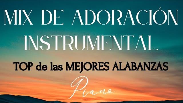 Top de las mejores alabanzas - mix adoración para orar y meditar - instrumental piano Top de las mejores alabanzas - mix adoración para orar y meditar - instrumental piano
