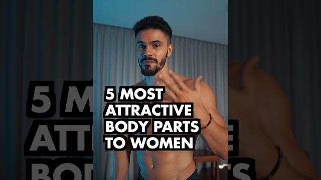 5 male body parts women find the most attractive 5 male body parts women find the most attractive