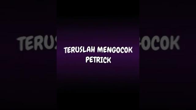 Teruslah mengocok patrick Teruslah mengocok patrick