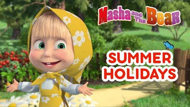 Masha and the bear - summer holidays Masha and the bear - summer holidays