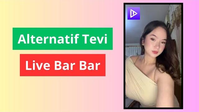 Aplikasi alternatif tevi yang sangat mirip tevi nonton live bar bar , no 1 rekomended ya Aplikasi alternatif tevi yang sangat mirip tevi nonton live bar bar , no 1 rekomended ya