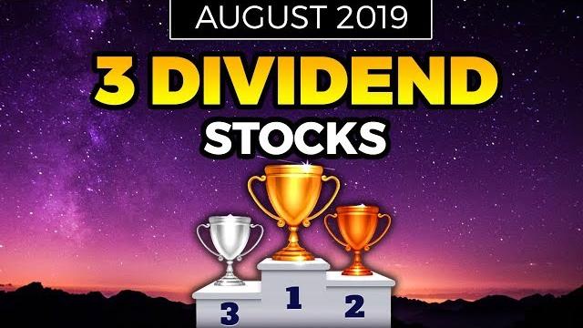 3 dividend stocks for august 2019 3 dividend stocks for august 2019