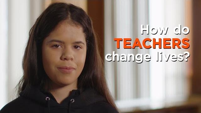 How do teachers change lives? How do teachers change lives?
