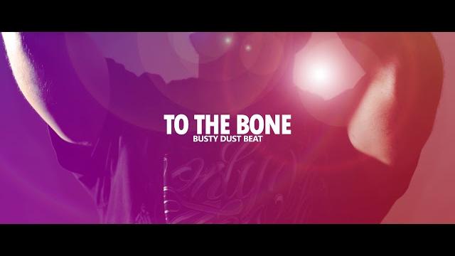 To the bone (busty dust beat) To the bone (busty dust beat)