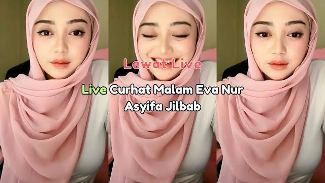 Live curhat malam eva jilbab Live curhat malam eva jilbab