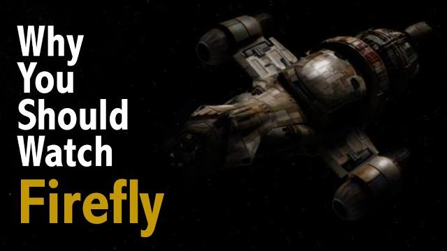 Why you should watch firefly Why you should watch firefly